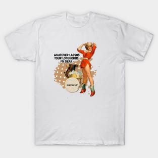 Whatever lassos your longhorns, my dear-Retro Cowgirl Pin-up Illustration Art T-Shirt